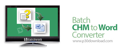 دانلود Batch CHM to DOC Converter v2021.13.104.2929 - نرم افزار تبدیل