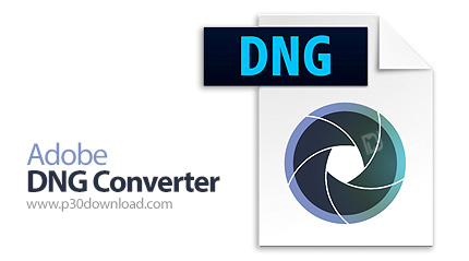 دانلود Adobe DNG Converter v16.3 x64 + 13.1 x86/x64 - نرم افزار مبدل فایل های خام دوربین عکاسی به فر