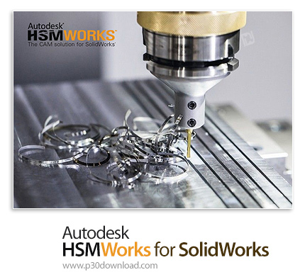 دانلود Autodesk HSMWorks 2020.3 Build R2.43705 x64 for SolidWorks - پلاگین ابزارهای ماشین کاری برای 