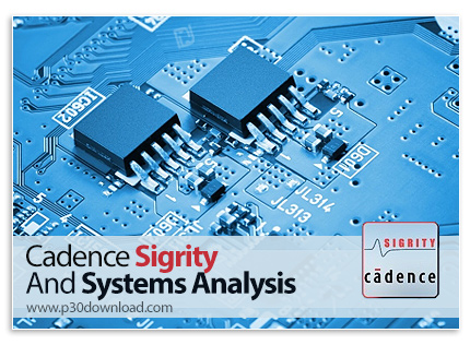 دانلود Cadence Sigrity and Systems Analysis v2021.1 x64 + HF1 (2021.1.10.100) - نرم افزار شبیه‌سازی 