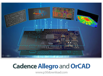 دانلود Cadence Allegro and OrCAD v23.10.004 x64 - نرم افزار طراحی پیشرفته مدارات الکتریکی با امکانات