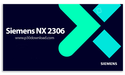 دانلود Siemens NX 2306 Build 8700 (NX 2306 Series) x64 - نرم افزار طراحی، مهندسی و تولید شرکت زیمنس