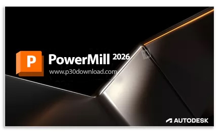 دانلود Autodesk PowerMill Ultimate 2026 x64 - نرم افزار تخصصی برنامهنویسی دستگاههای سیانسی پنج م