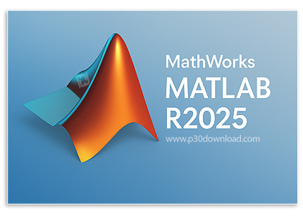 دانلود MathWorks MATLAB R2025a v25.1.0.2943329 x64 Win - متلب، نرم افزار محاسبات تکنیکی و رسم نمودار