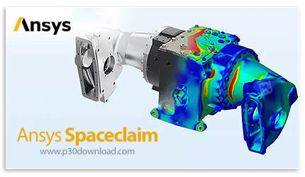 دانلود ANSYS SpaceClaim 2025 R2 x64 - نرم افزار قدرتمند ساخت، ویرایش و بهینهسازی مدلهای سهبعدی