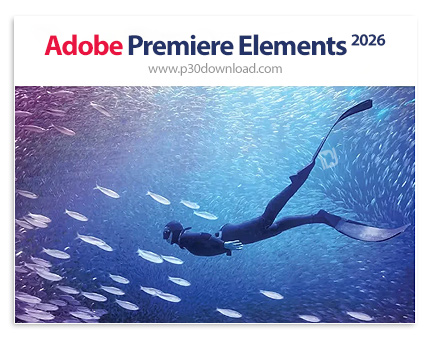 دانلود Adobe Premiere Elements 2026 v26.1 x64 - پریمیر المنت، نسخه ساده نرم افزار پریمیر برای افراد