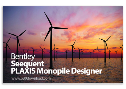 دانلود Bentley Seequent PLAXIS Monopile Designer 2025.1.3.5 x64 - نرم افزار طراحی و تحلیل فونداسیون