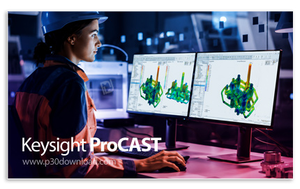 دانلود Keysight ProCAST 2026.0 x64 Solvers Only (formerly ESI ProCAST) - نرم افزار شبیه سازی انواع ف
