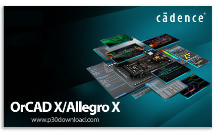 دانلود Cadence SPB OrCAD X/Allegro X v25.10.030 - نرم افزار طراحی پیشرفته مدارات الکتریکی با امکانات