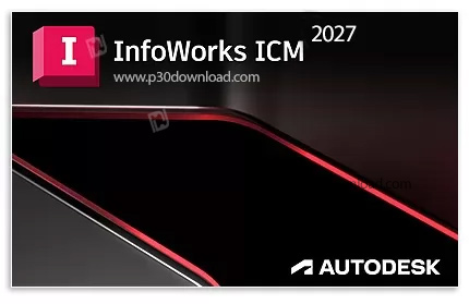 دانلود Autodesk InfoWorks ICM 2027 Ultimate + InfoWorks WS Pro x64 - نرم افزار مدل سازی هیدرولوژیکی