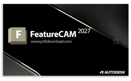دانلود Autodesk FeatureCAM Ultimate 2027 x64 - نرم افزار اتوماسیون و برنامهنویسی دستگاههای سیانس