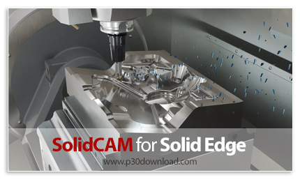 دانلود SolidCAM 2026 SP1 for Solid Edge x64 - افزونه طراحی و شبیهسازی صنعتی در Solid Edge