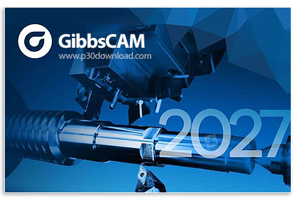 دانلود GibbsCAM 2027 v27.0.40.0 x64 - نرم افزار پیشرفته برنامه نویسی دستگاههای سیانسی