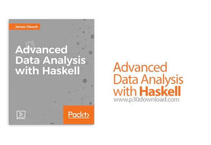 دانلود Packt Advanced Data Analysis with Haskell آموزش آنالیز پیشرفت