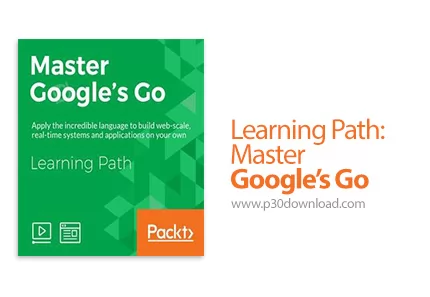 دانلود Packt Learning Path: Master Google's Go آموزش تسلط بر زبان ...