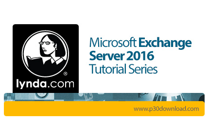 دانلود Lynda Microsoft Exchange Server 2016 Tutorial Series - آموزش مایکروسافت اکسچنج سرور 2016