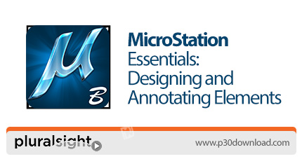 دانلود Pluralsight MicroStation Essentials: Designing and Annotating Elements - آموزش میکرواستیشن: ط