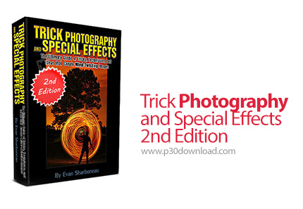 دانلود Trick Photography and Special Effects 2nd Edition - آموزش فوت و فن عکاسی و افکت های ویژه، ویر