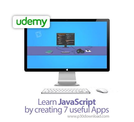 دانلود Learn JavaScript by creating 7 useful Apps - آموزش جاوااسکریپت همراه با ساخت 7 اپ مفید