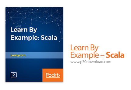 دانلود Packt Learn By Example - Scala - آموزش اسکالا همراه با مثال