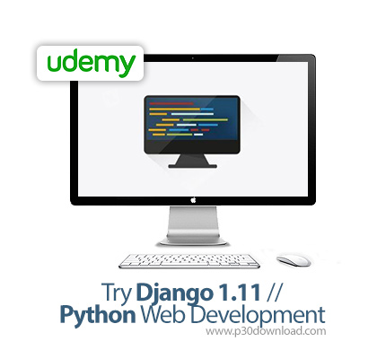دانلود Udemy Try Django 1.11 // Python Web Development - آموزش توسعه وب با جنگو 1.11 و پایتون