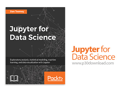 دانلود Packt Jupyter for Data Science - آموزش ژوپایتر برای علوم داده