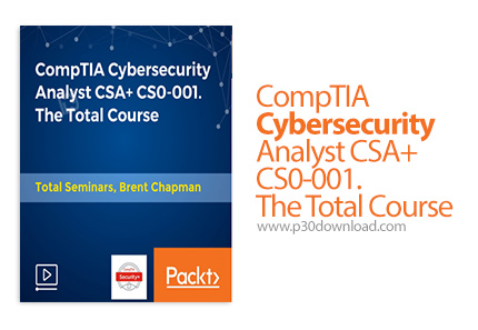 دانلود Packt CompTIA Cybersecurity Analyst CSA+ CS0-001. The Total Course - آموزش مدرک آنالیز امنیت 