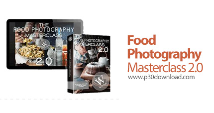 دانلود The Food Photography Masterclass 2.0 - آموزش تسلط بر عکاسی از خوراکی ها