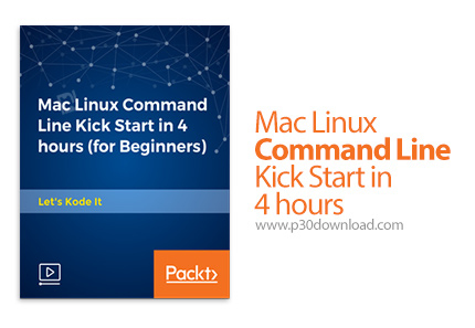 دانلود Packt Mac Linux Command Line Kick Start in 4 hours - آموزش خط فرمان لینوکس و مک