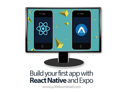 دانلود SkillShare Build your first app with React Native and Expo - آموزش ساخت اولین اپ با ری اکت