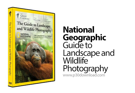 دانلود The Great Courses The National Geographic Guide to Landscape and Wildlife Photography - آموزش