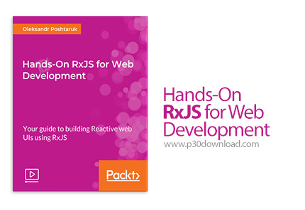 دانلود Packt Hands-On RxJS for Web Development - آموزش مقدماتی توسعه وب با آر ایکس جی اس