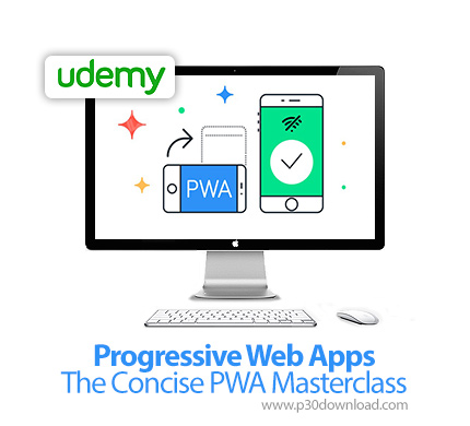 دانلود Udemy Progressive Web Apps - The Concise PWA Masterclass - آموزش تسلط بر توسعه وب اپ های پیش 