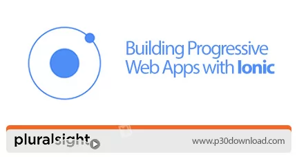 دانلود Pluralsight Building Progressive Web Apps with Ionic آموزش سا