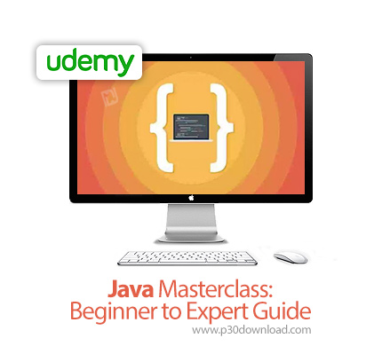 دانلود Udemy Java Masterclass: Beginner to Expert Guide - آموزش مقدماتی تا پیشرفته تسلط بر جاوا
