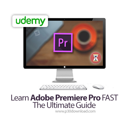دانلود Udemy Learn Adobe Premiere Pro FAST : The Ultimate Guide - آموزش کامل و سریع ادوبی پریمایر پر