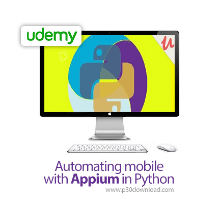 دانلود Udemy Automating mobile with Appium in Python - آموزش اتوماسیون موبایل با اپیوم در پایتون