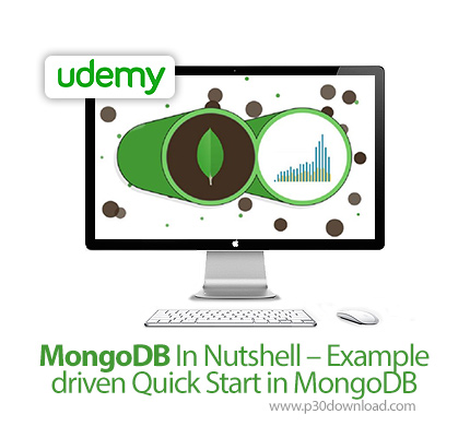 دانلود Udemy MongoDB In Nutshell - Example driven Quick Start in MongoDB - آموزش سریع مانگو دی بی در