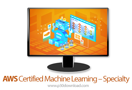 دانلود Linux Academy AWS Certified Machine Learning - Specialty - آموزش ویژه یادگیری ماشین در وب سرو