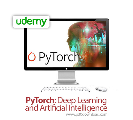 دانلود Udemy PyTorch: Deep Learning and Artificial Intelligence - آموزش یادگیری عمیق و هوش مصنوعی با