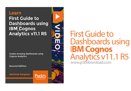 دانلود Packt First Guide to Dashboards using IBM Cognos Analytics v11.1 R5 - Second Edition - آموزش 