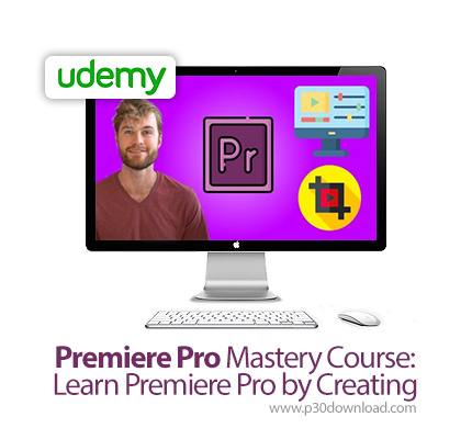 دانلود Udemy Premiere Pro Mastery Course: Learn Premiere Pro by Creating - آموزش کامل تسلط بر پریمای