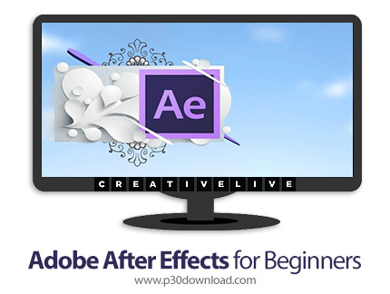 دانلود Creativelive Adobe After Effects for Beginners - آموزش مقدماتی ادوبی افترافکت