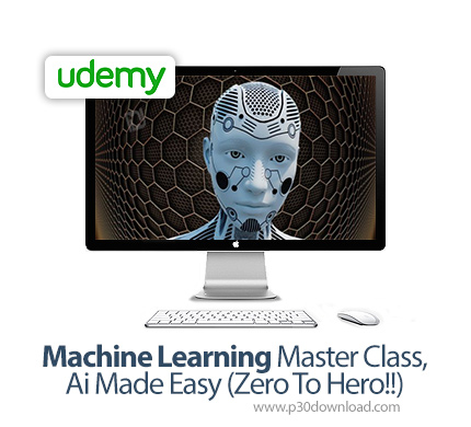 دانلود Udemy Machine Learning Master Class, Ai Made Easy (Zero To Hero!!) - آموزش مقدماتی تا پیشرفته