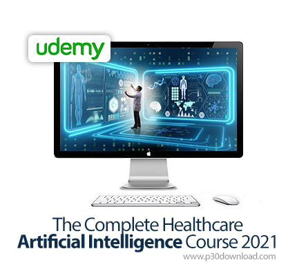 دانلود Udemy The Complete Healthcare Artificial Intelligence Course 2021 - آموزش کامل هوش مصنوعی در 