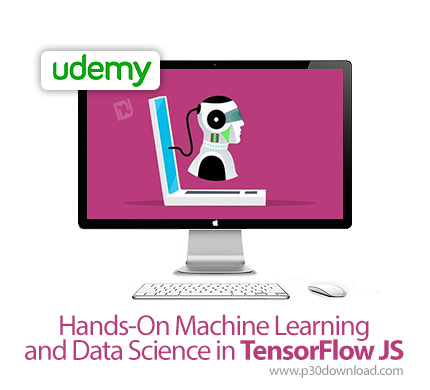 دانلود Udemy Hands-On Machine Learning and Data Science in TensorFlow JS - آموزش یادگیری ماشین و علو