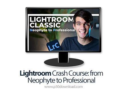 دانلود Skillshare Lightroom Crash Course: from Neophyte to Professional - آموزش مقدماتی تا پیشرفته ل
