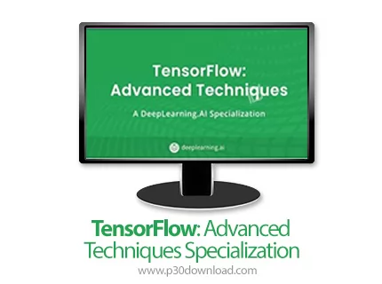 Coursera TensorFlow: Advanced Techniques Specialization آموزش تنسورفال