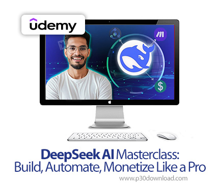 دانلود DeepSeek AI Masterclass:Build, Automate, Monetize Like a Pro - آموزش هوش مصنوعی دیپسیک