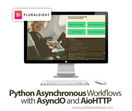 دانلود Python Asynchronous Workflows with AsyncIO and AioHTTP - آموزش آسیکیو و آیاُاچتیتیپی در پ
